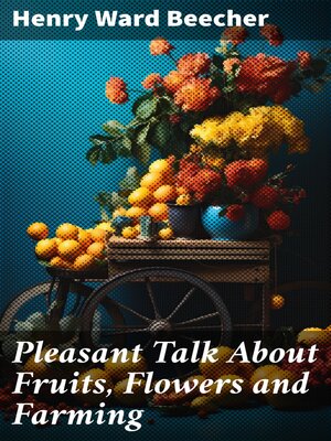 cover image of Pleasant Talk About Fruits, Flowers and Farming